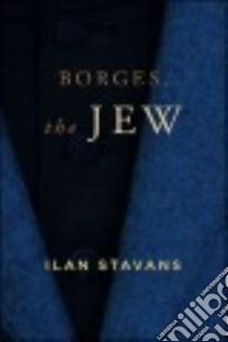 Borges, the Jew libro in lingua di Stavans Ilan
