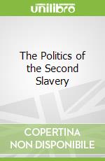 The Politics of the Second Slavery