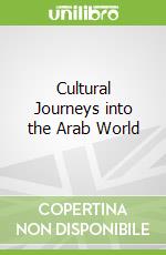 Cultural Journeys into the Arab World