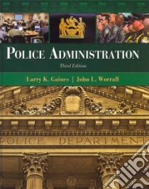 Police Administration libro in lingua di Gaines Larry K., Worrall John L.