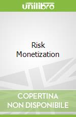 Risk Monetization