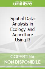 Spatial Data Analysis in Ecology and Agriculture Using R