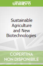Sustainable Agriculture and New Biotechnologies