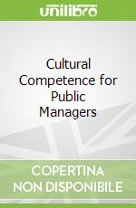 Cultural Competence for Public Managers