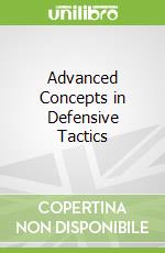 Advanced Concepts in Defensive Tactics