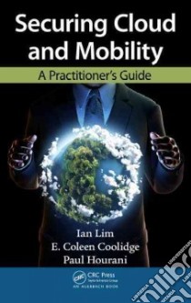 Securing Cloud and Mobility libro in lingua di Lim Ian, Coolidge E. Coleen, Hourani Paul