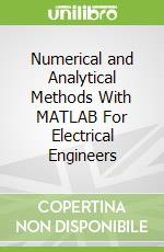Numerical and Analytical Methods With MATLAB For Electrical Engineers