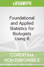 Foundational and Applied Statistics for Biologists Using R