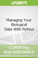 Managing Your Biological Data With Python
