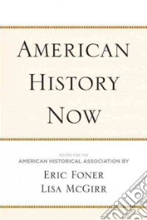 American History Now libro in lingua di Foner Eric (EDT), McGirr Lisa (EDT)