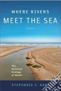 Where Rivers Meet the Sea libro in lingua di Kane Stephanie C.