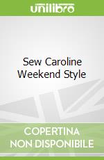 Sew Caroline Weekend Style
