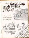 Start Sketching and Drawing Now libro str