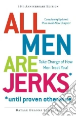 All Men Are Jerks - Until Proven Otherwise