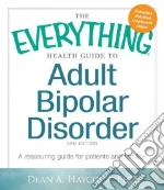 The Everything Health Guide to Adult Bipolar Disorder