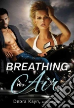 Breathing His Air