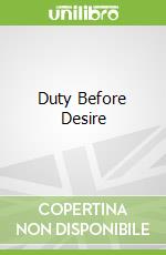 Duty Before Desire