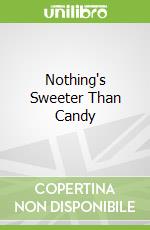 Nothing's Sweeter Than Candy