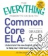 The Everything Parent's Guide to Common Core ELA: Grades 6-8 libro str