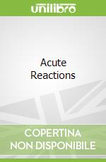 Acute Reactions
