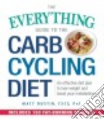 The Everything Guide to the Carb Cycling Diet libro in lingua di Dustin Matt