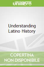 Understanding Latino History