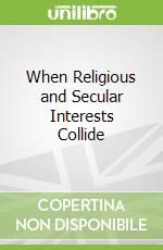 When Religious and Secular Interests Collide
