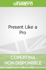Present Like a Pro
