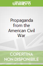 Propaganda from the American Civil War