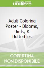 Adult Coloring Poster - Blooms, Birds, & Butterflies
