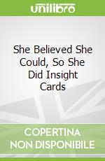 She Believed She Could, So She Did Insight Cards