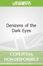 Denizens of the Dark Eyes