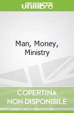 Man, Money, Ministry