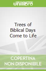 Trees of Biblical Days Come to Life