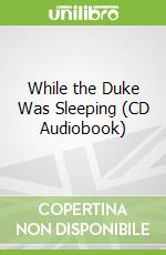While the Duke Was Sleeping (CD Audiobook) libro str