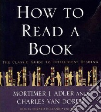 How to Read a Book (CD Audiobook) libro in lingua di Adler Mortimer Jerome, Van Doren Charles Lincoln, Holland Edward (NRT)
