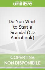 Do You Want to Start a Scandal (CD Audiobook) libro str