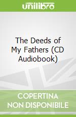 The Deeds of My Fathers (CD Audiobook)