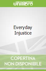 Everyday Injustice