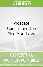 Prostate Cancer and the Man You Love