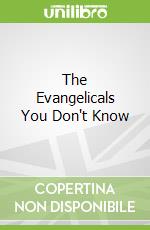 The Evangelicals You Don't Know