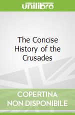 The Concise History of the Crusades
