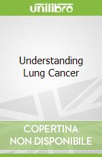 Understanding Lung Cancer