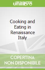 Cooking and Eating in Renaissance Italy