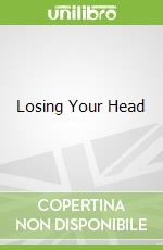 Losing Your Head