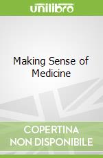 Making Sense of Medicine