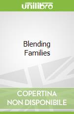 Blending Families libro in lingua di Mullineaux Trevor Crow, Karinch Maryann