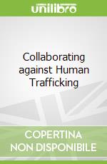 Collaborating against Human Trafficking