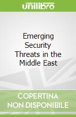 Emerging Security Threats in the Middle East