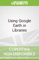 Using Google Earth in Libraries